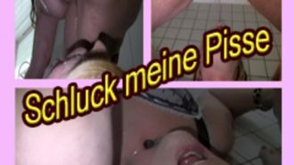 Schluck meine pisse